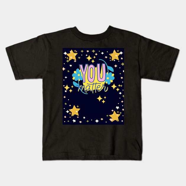 You Matter With Stars & Sparkles Kids T-Shirt by TANSHAMAYA